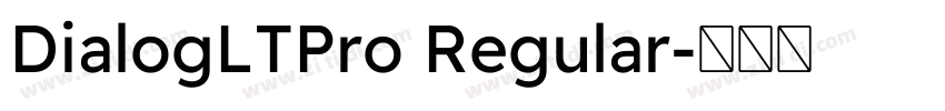 DialogLTPro Regular字体转换 DialogLTPro Regular字体转换